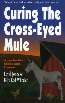 Curing the Cross-Eyed Mule by Billy Edd Wheeler, Loyal Jones