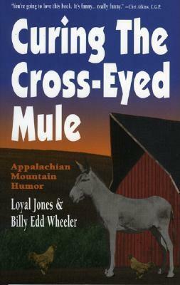 Curing the Cross-Eyed Mule by Loyal Jones, Billy Edd Wheeler