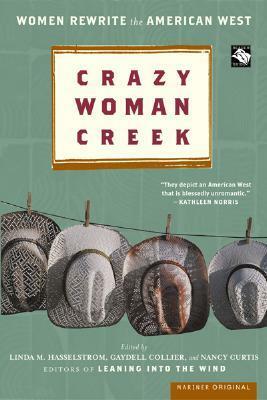 Crazy Woman Creek: Women Rewrite the American West by Nancy Curtis, Gaydell Collier, Linda M. Hasselstrom