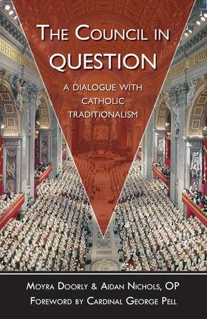 The Council In Question: A Dialogue with Catholic Traditionalism by Aidan Nichols, Moyra Doorly