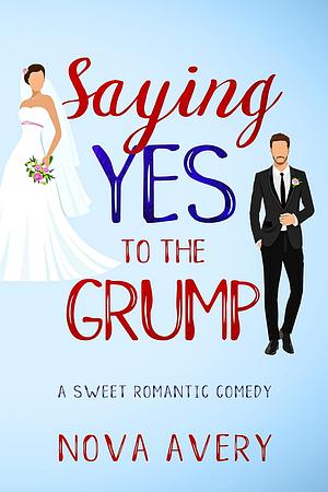 Saying Yes to the Grump by Nova Avery