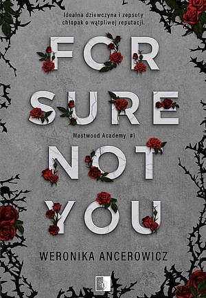For Sure Not You by Weronika Ancerowicz