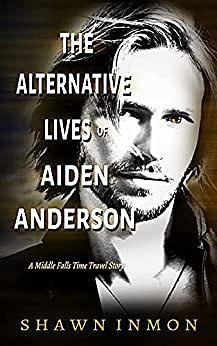 The Alternative Lives of Aiden Anderson by Shawn Inmon