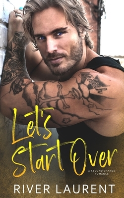 Let's Start Over: A Second Chance Romance by River Laurent