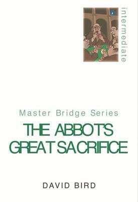 The Abbot's Great Sacrifice by David Bird