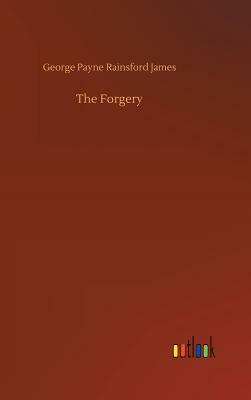 The Forgery by George Payne Rainsford James