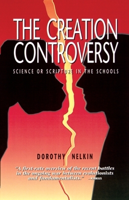 The Creation Controversy: Science or Scripture in the Schools by Dorothy Nelkin