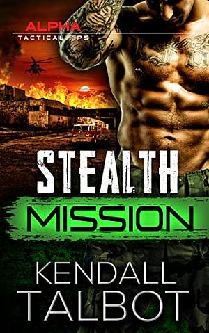 Stealth Mission by Kendall Talbot