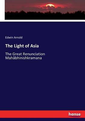 The Light of Asia by Sir Edwin Arnold