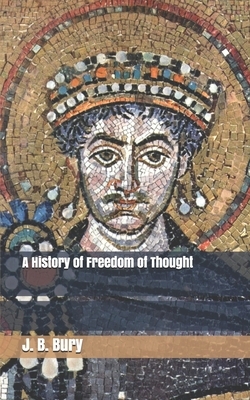 A History of Freedom of Thought by J. B. Bury