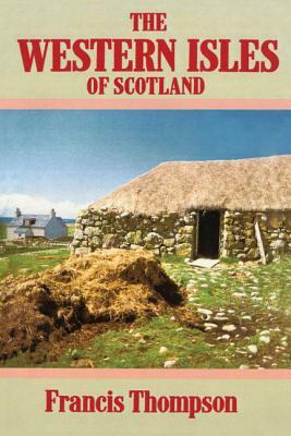 The Western Isles of Scotland by Francis Thompson