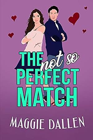 The (Not So) Perfect Match by Maggie Dallen
