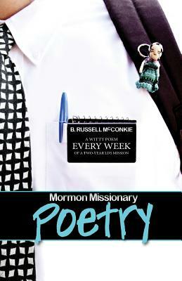 Mormon Missionary Poetry: A Witty Poem Every Week of a Two Year LDS Missionary by B. Russell McConkie