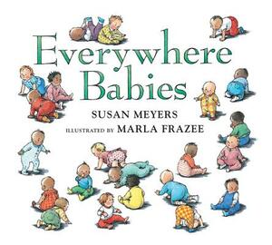Everywhere Babies (Padded Board Book) by Susan Meyers
