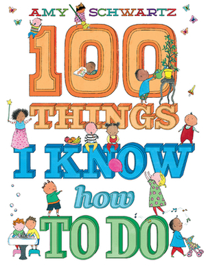 100 Things I Know How to Do by Amy Schwartz