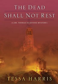 The Dead Shall Not Rest by Tessa Harris, K.W. Jeter