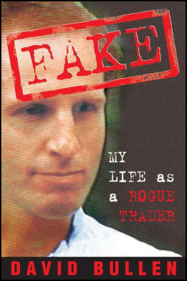 Fake My Life as a Rogue Trader by David Bullen