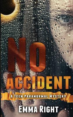 No Accident: A Teen Paranormal Novel: A young adult inspirational novel by Emma Right