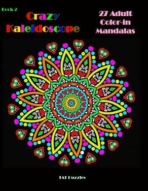 Crazy Kaleidoscope - 27 Adult Color-In Mandalas by Tat Puzzles