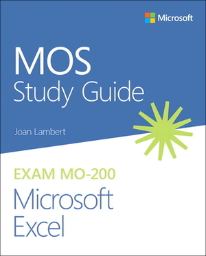 Mos Study Guide for Microsoft Excel Exam Mo-200 by Joan Lambert