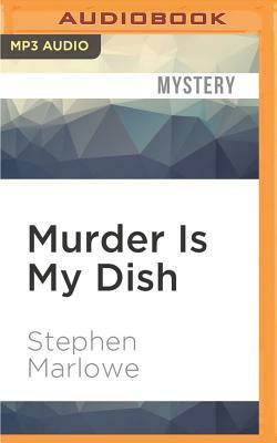 Murder Is My Dish by Stephen Marlowe