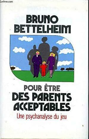 A good enough parent: the guide to bringing up your child by Bruno Bettelheim