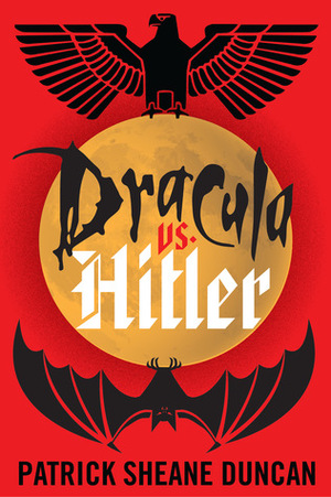 Dracula vs. Hitler by Patrick Sheane Duncan