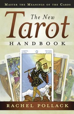 The New Tarot Handbook: Master the Meanings of the Cards by Rachel Pollack