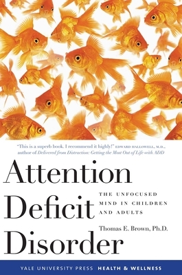 Attention Deficit Disorder: The Unfocused Mind in Children and Adults by Thomas Brown