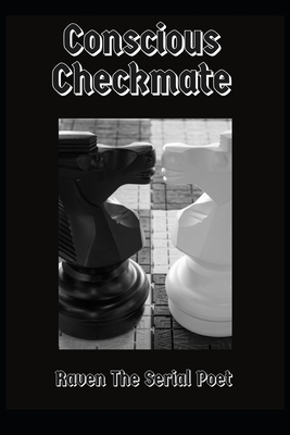 Conscious Checkmate by Raven The Serial Poet