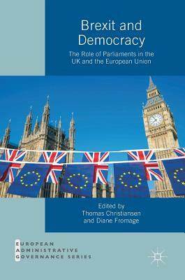 Brexit and Democracy: The Role of Parliaments in the UK and the European Union by 