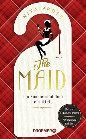The Maid: Ein Zimmermädchen ermittelt | Hotel-Krimi. Sie kennt deine Geheimnisse. Sie findet die Wahrheit | Der Nummer 1 - New York Times Bestseller 2022 by Nita Prose