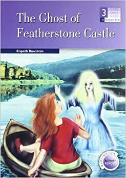 The Ghost of Featherstone Castle by Elspeth Rawstron