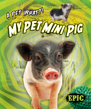 My Pet Mini Pig by Paige V. Polinsky