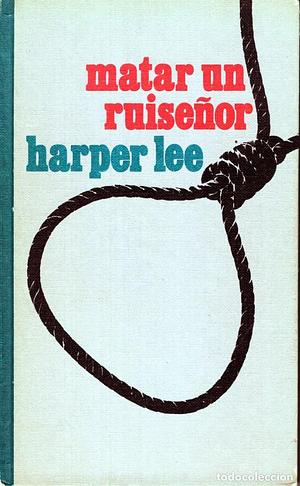 Matar un ruiseñor by Harper Lee