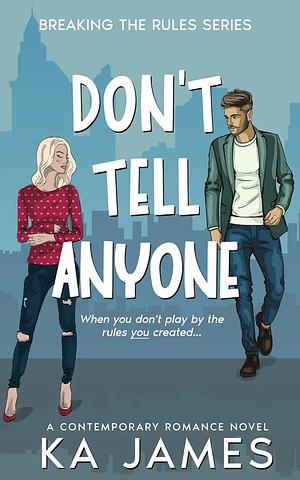 Don't Tell Anyone by K.A. James, K.A. James
