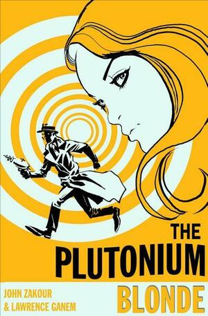 The Plutonium Blonde by Lawrence Ganem, John Zakour
