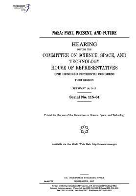 NASA: past by Committee on Science Space and Tec 2011, United S. Congress, United States House of Representatives