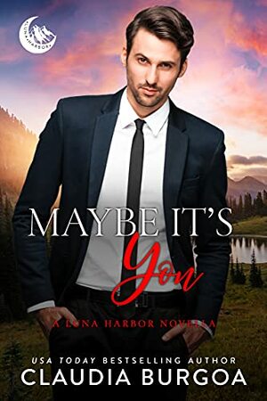 Maybe It's You by Claudia Burgoa