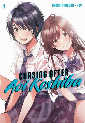 Chasing After Aoi Koshiba, Vol. 1 by Hazuki Takeoka, Fly