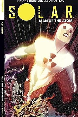 Solar: Man Of The Atom Vol. 2: Intergalactic by Frank J. Barbiere, Jonathan Lau