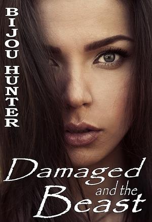 Damaged and the Beast by Bijou Hunter