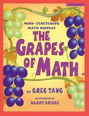 The Grapes Of Math: Mind Stretching Math Riddles by Greg Tang