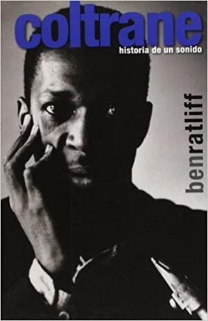 Coltrane: Historia de un sonido by Ben Ratliff