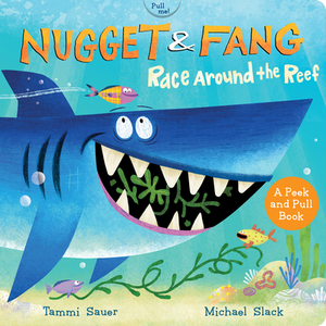 Nugget and Fang: Race Around the Reef (Pull and Peek Board Book) by Tammi Sauer