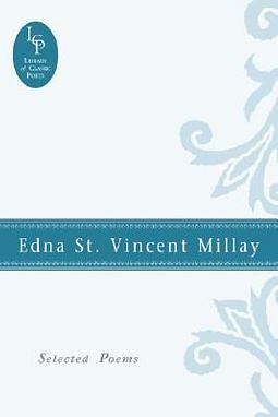 Edna St. Vincent Millay: Selected Poems by Edna St. Vincent Millay