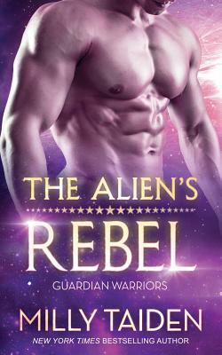 The Alien's Rebel by Milly Taiden