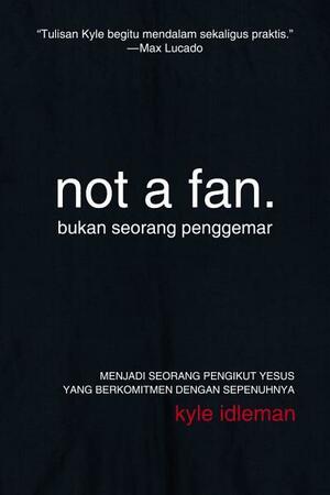 Not a Fan by Selviya H. Mannuputty, Kyle Idleman