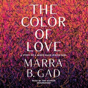 The Color of Love: A Story of a Mixed-Race Jewish Girl by 