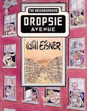 Dropsie Avenue: The Neighborhood by Will Eisner